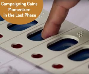 Campaigning Gains Momentum in the Last Phase
