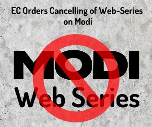 EC Orders Cancelling of Web-Series on Modi