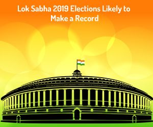 Lok Sabha 2019 Elections Likely to Make a Record