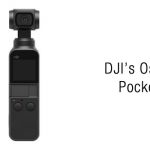 DJI’s Osmo Pocket