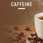 Caffeine – Foods That Can Damage Your Kidney