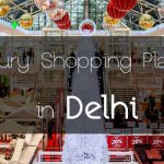 Luxury Shopping Places in Delhi