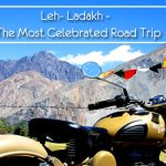 Leh-Ladakh – The Most Celebrated Road Trip