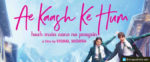 Ae Kaash Ke Hum
