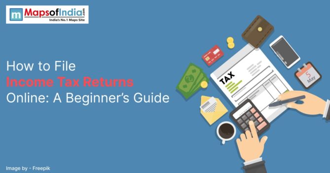 Illustration showing documents, calculator, money, and credit card with the title ‘How to File Income Tax Returns Online: A Beginner’s Guide’ from Maps of India.