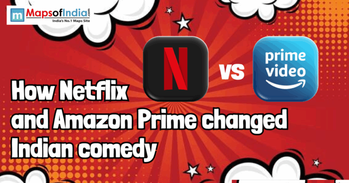 Graphic showing Netflix and Amazon Prime Video logos with the text “How Netflix and Amazon Prime changed Indian comedy,” highlighting the impact of OTT platforms on Indian entertainment, with Maps of India branding.