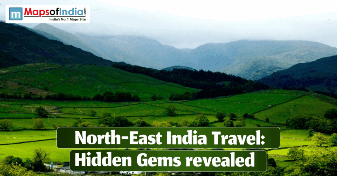 Scenic green hills and valleys of North East India with text “North-East India Travel: Hidden Gems Revealed” and Maps of India logo displayed.