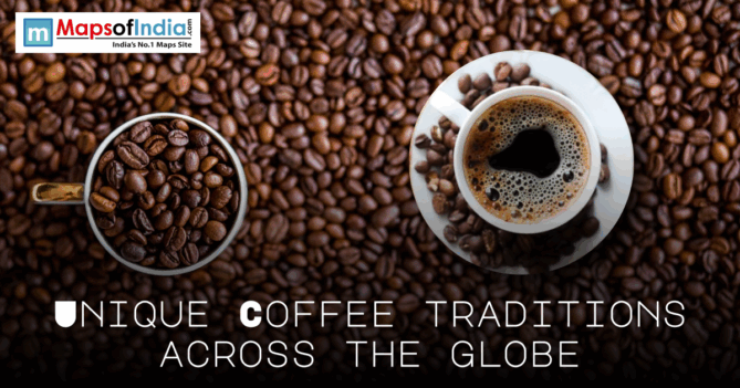Top-down view of a cup of freshly brewed coffee and a mug filled with roasted coffee beans on a background of scattered beans, with text reading “Unique Coffee Traditions Across the Globe,” branded by MapsofIndia.com.