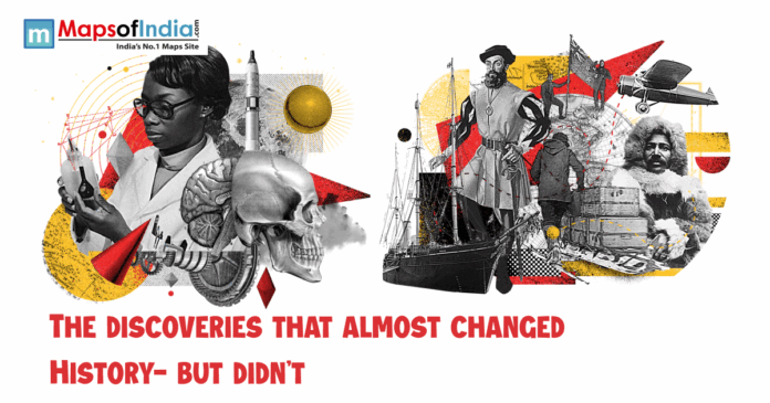 Illustration showing scientists, explorers, inventions, and historical figures symbolizing discoveries that nearly changed world history, with Maps of India branding and the title “The Discoveries That Almost Changed History – But Didn’t.”