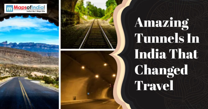Collage featuring railway and road tunnels with the title “Amazing Tunnels In India That Changed Travel” and Maps of India logo.