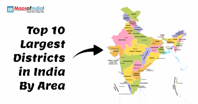 largest district Top 10 largest districts in India by area map showing Indian states and geographical regions.
