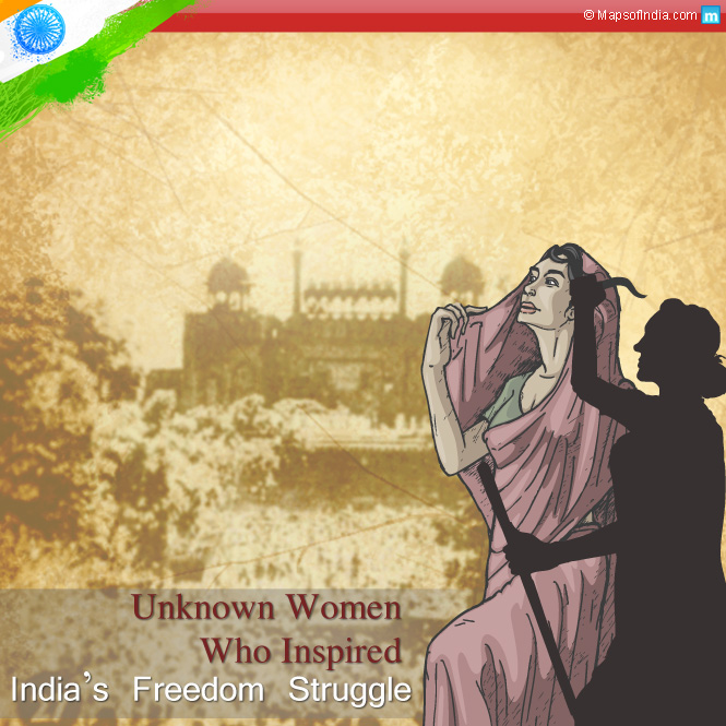 Unknown Women Who Inspired India’s Freedom Struggle