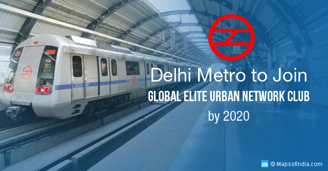 Delhi Metro to Join Global Elite Urban Network Club by 2020