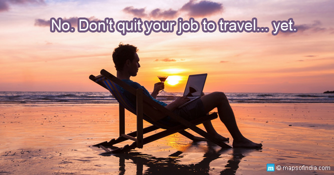 Don't Quit Your Job to Travel the World