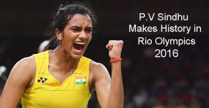 P.V Sindhu Makes History in Rio Olympics 2016