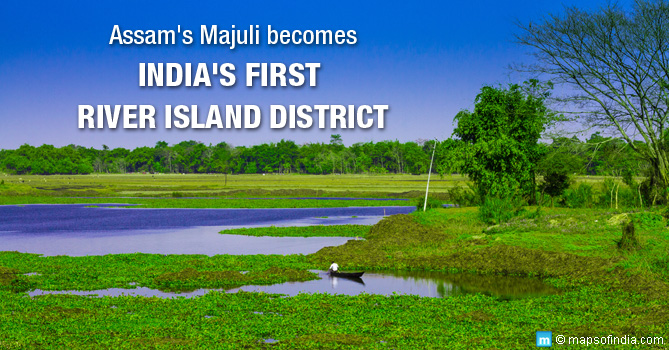 Assam's Majuli Becomes India's First River Island District - India