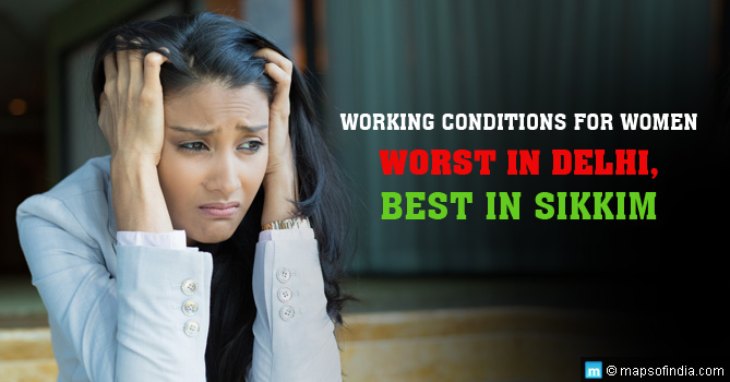 Working Conditions for Women in India - Worst in Delhi and Best in Sikkim