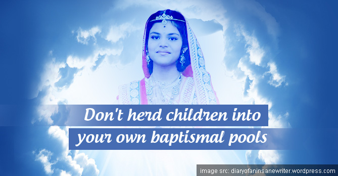 Don't Herd Children into your own Baptismal Poolsl