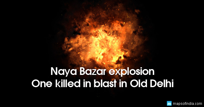 Naya Bazar Explosion 1 Killed in Blast in Old Delhi