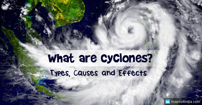 What are Cyclones - Types, Causes and Effects