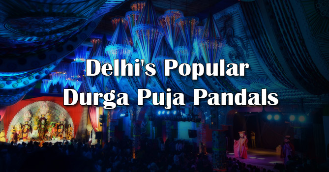 Popular Durga Puja Pandals in Delhi