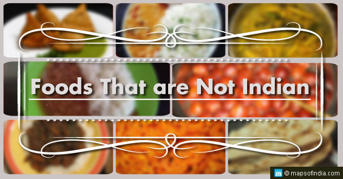 Foods That do Not Belong to India