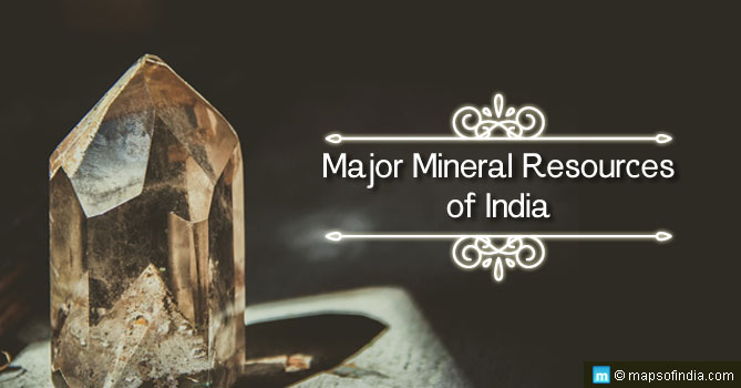 Major Mineral Resources of India