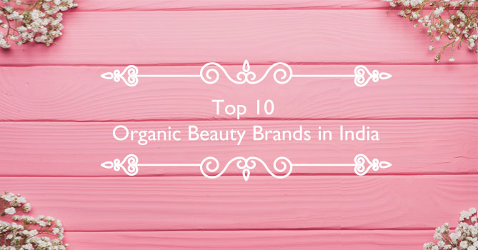 Top 10 Organic Beauty Brands in India