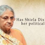 It is the end of Sheila Dikshit’s Political Career