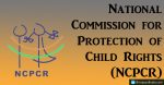 National Commission for Protection of Child Rights (NCPCR)