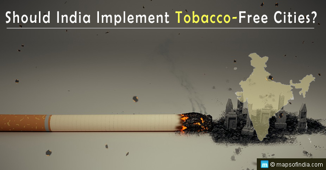 India Should Make More Cities Tobacco-Free Should India Implement Tobacco-Free Cities?