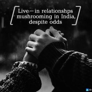 Live-in Relationships Mushrooming in India, Despite Odds