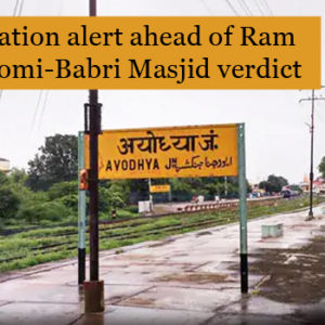 Administration Alert Ahead of Ram Janmabhoomi-Babri Masjid Verdict