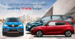 Fuel Efficient Cars in India Under 10 Lakhs