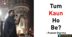‘Tum Kon Ho Be’ by Puneet Sharma