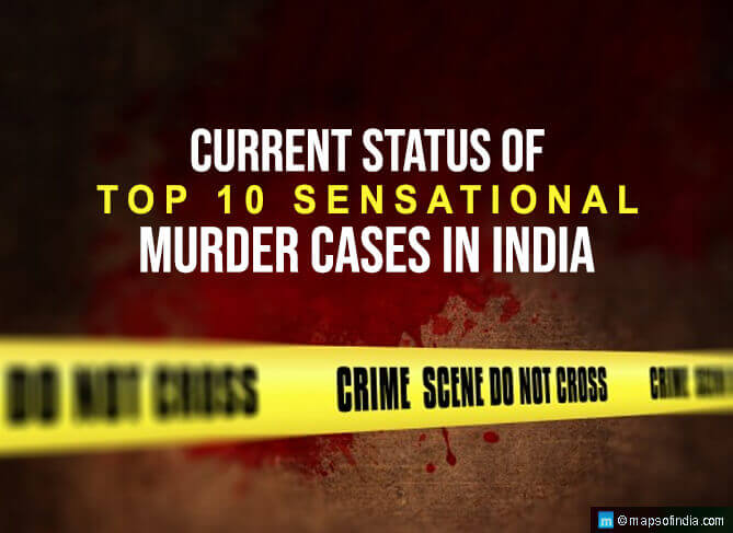 Top 10 Sensational Crimes in India and Their Current Status