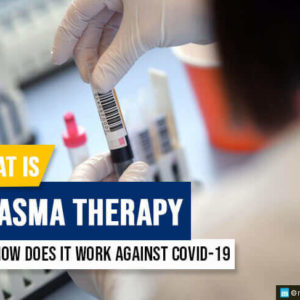 What is Plasma Therapy and How Does it Work Against COVID-19