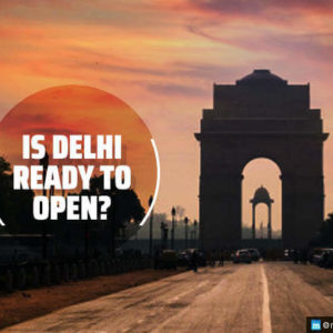 Is Delhi Ready to OPEN?