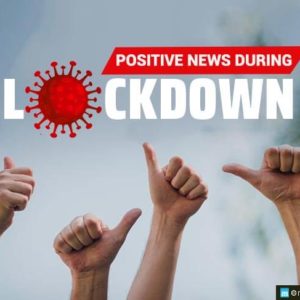 Positive News During Lockdown
