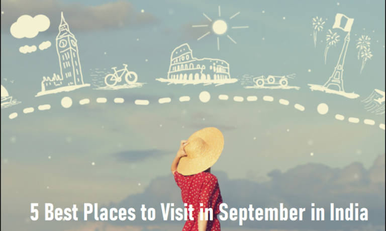 Top 5 Places to Visit in September in India
