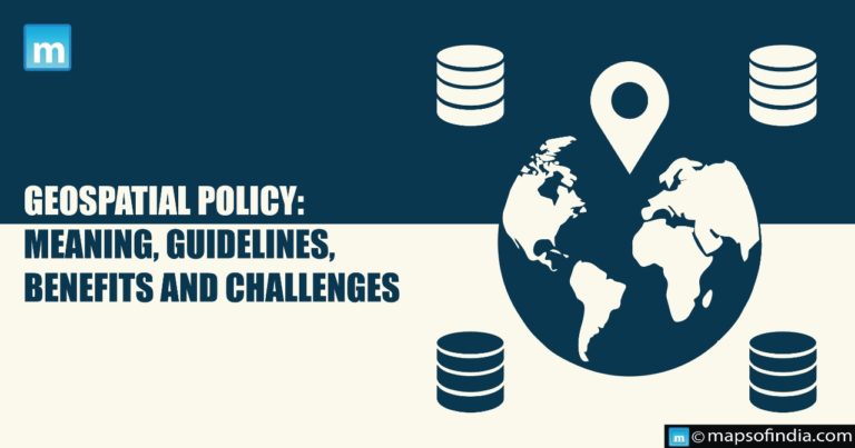 Geospatial Policy: Meaning, Guidelines, Benefits and Challenges