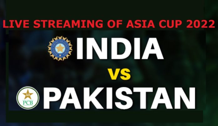 India Vs Pakistan Asia Cup 2022 live streaming