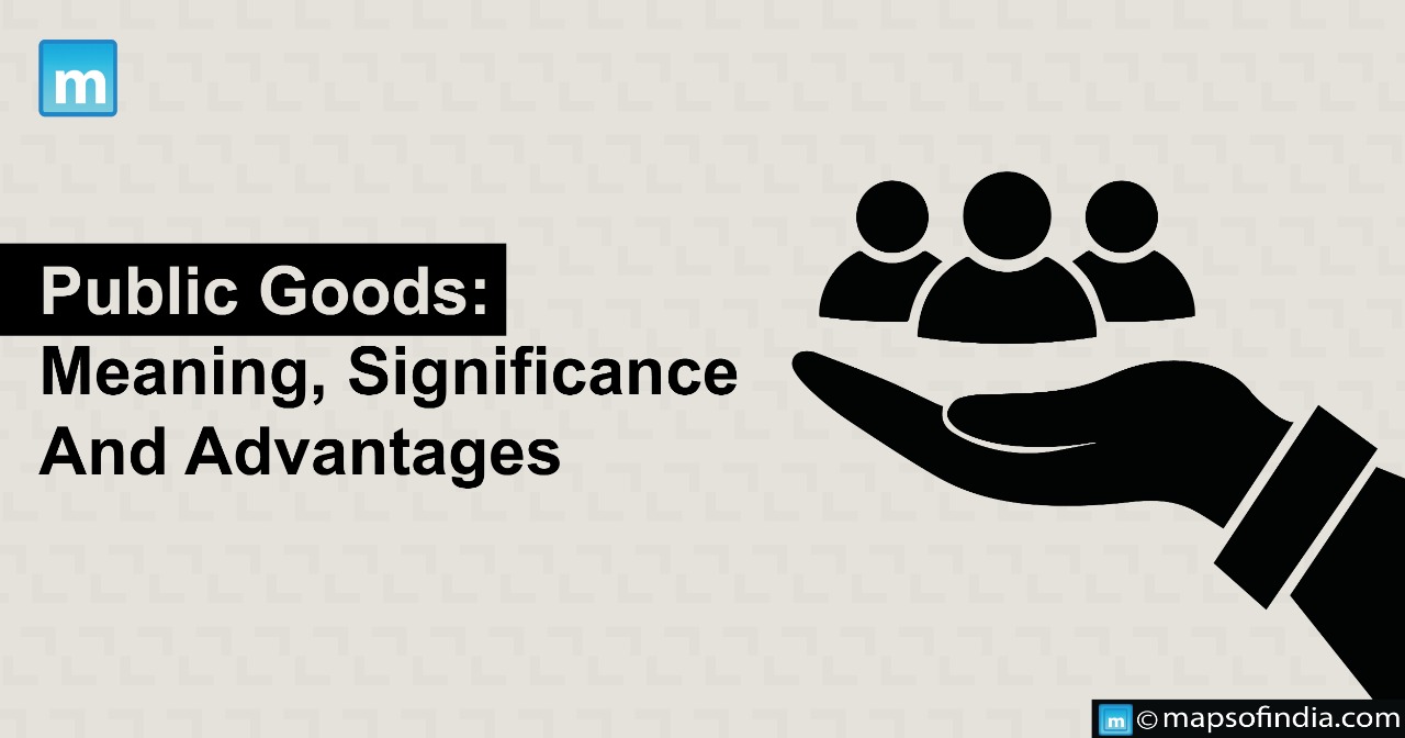Public Goods: Meaning, Significance, Advantages And Examples