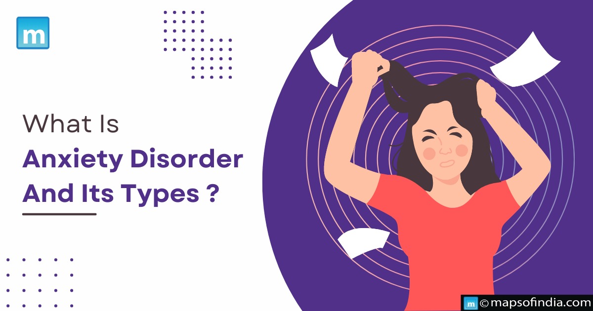 What Is Anxiety Disorder And Its Types?