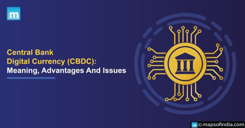 Central Bank Digital Currency (CBDC): Meaning, Advantages And Issues