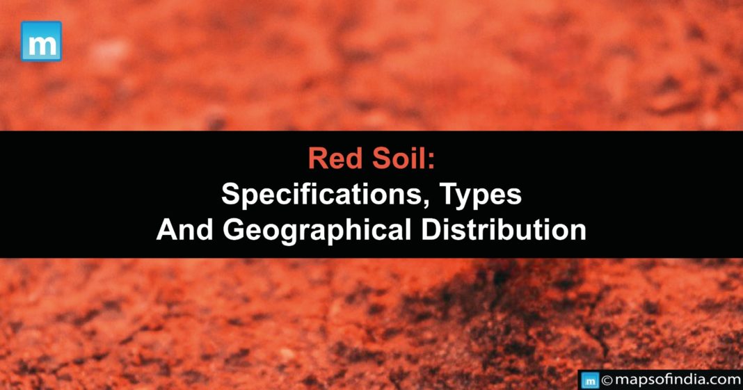 Red Soil Specifications, Types And Geographical Distribution Agriculture