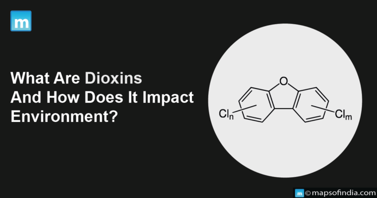 What Are Dioxins And How Does It Impact Environment?