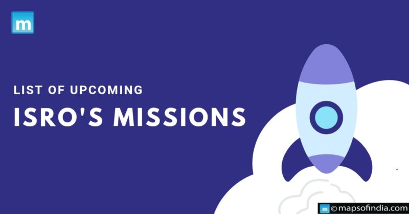 List Of Upcoming ISRO’s Missions - India