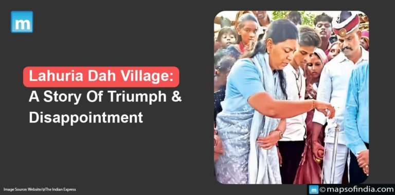 Lahuria Dah Village: A Story Of Triumph And Disappointment