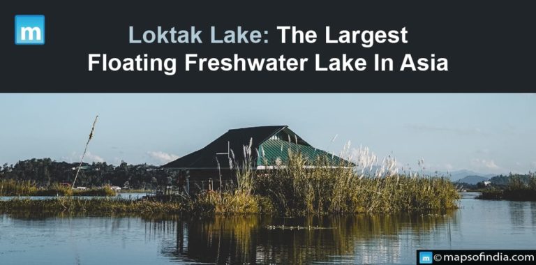 Loktak Lake: The Largest Floating Freshwater Lake In Asia